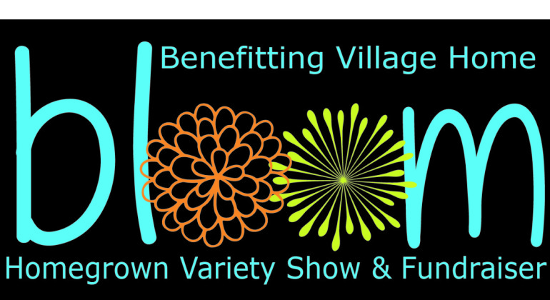 BLOOM Homegrown Variety Show and Silent Auction